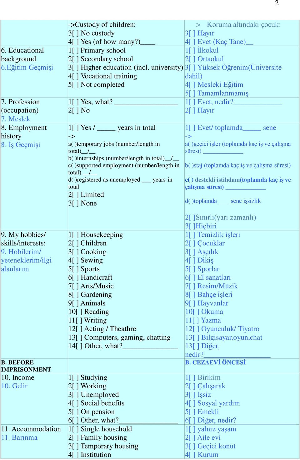 2[ ] No 1[ ] Yes / years in total -> a( )temporary jobs (number/length in total) / b( )internships (number/length in total) / c( )supported employment (number/length in total) / d( )registered as