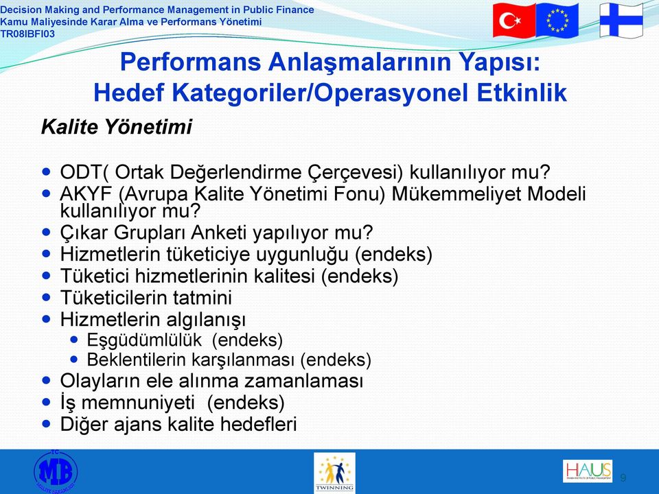 Hizmetlerin tüketiciye uygunluğu (endeks) Tüketici hizmetlerinin kalitesi (endeks) Tüketicilerin tatmini Hizmetlerin algılanışı