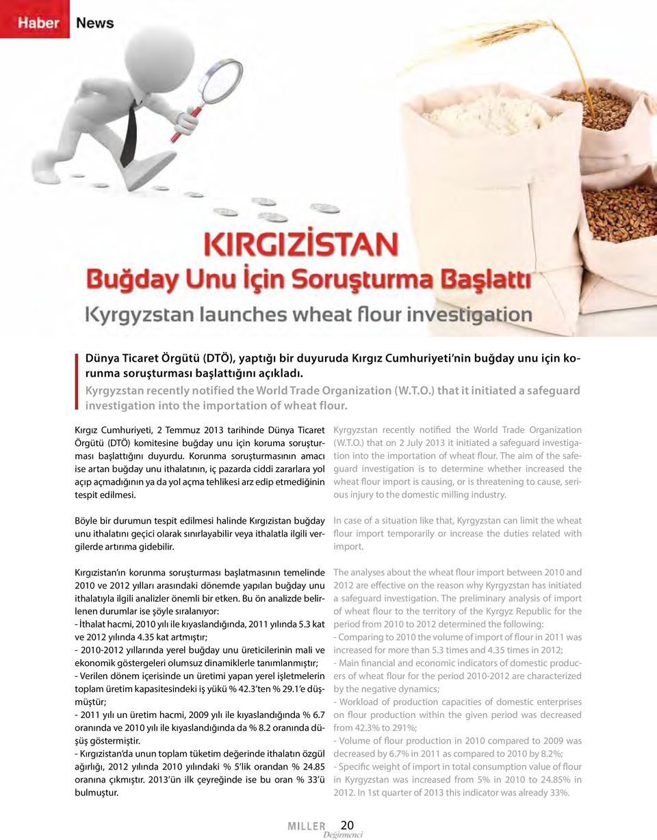 Kırgız Cumhuriyeti, 2 Temmuz 2013 tarihinde Dünya Ticaret Örgütü (DTÖ) komitesine buğday unu için koruma soruşturması başlattığını duyurdu.