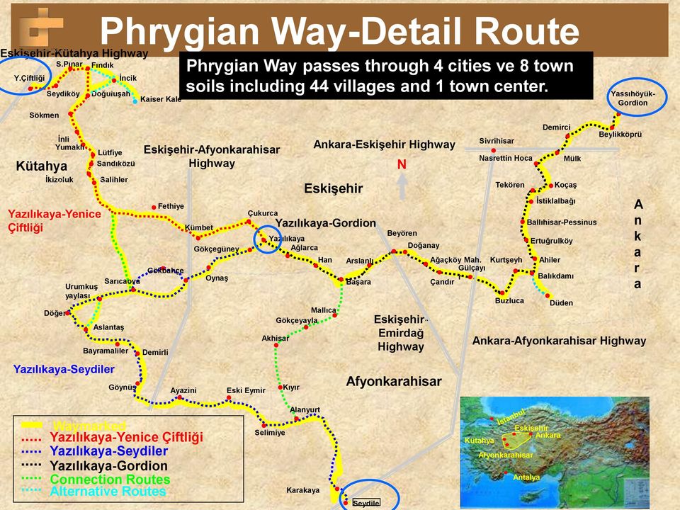 Sandıközü Sarıcaova Göynüş Kaiser Kale Eskişehir-Afyonkarahisar Highway Demirli Fethiye Gökbahçe Ayazini Phrygian Way passes through 4 cities ve 8 town soils including 44 villages and 1 town center.