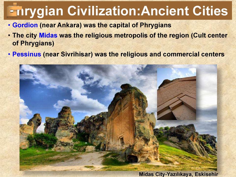 Midas was the religious metropolis of the region (Cult center of