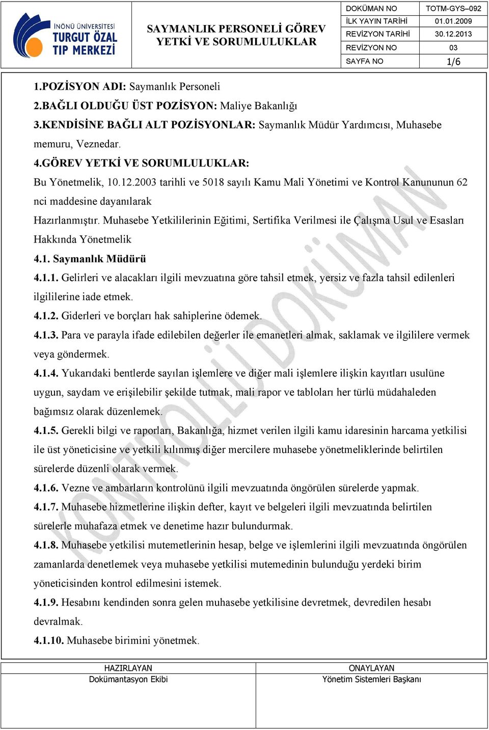 Muhasebe Yetkililerinin Eğitimi, Sertifika Verilmesi ile Çalışma Usul ve Esasları Hakkında Yönetmelik 4.1.