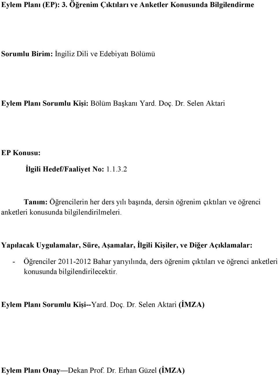 2 Tanım: Öğrencilerin her ders yılı başında, dersin öğrenim çıktıları ve öğrenci