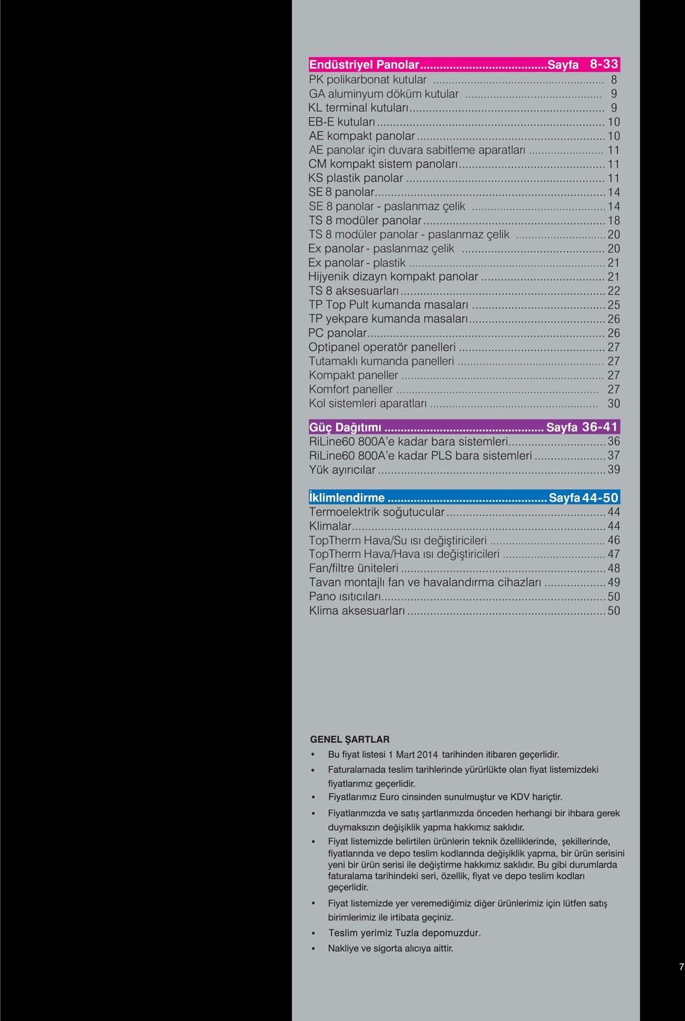 .. 21 21 22 25 26 26 27 Tutamaklı kumanda panelleri... 27 Kompakt paneller... 27 Komfort paneller... 27 Kol sistemleri aparatları.