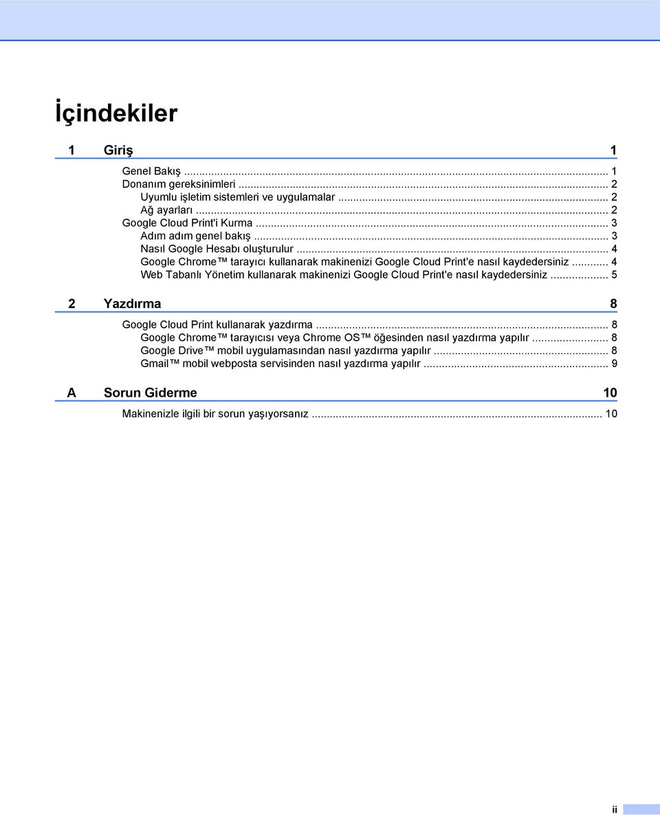 .. 4 Web Tabanlı Yönetim kullanarak makinenizi Google Cloud Print'e nasıl kaydedersiniz... 5 2 Yazdırma 8 Google Cloud Print kullanarak yazdırma.