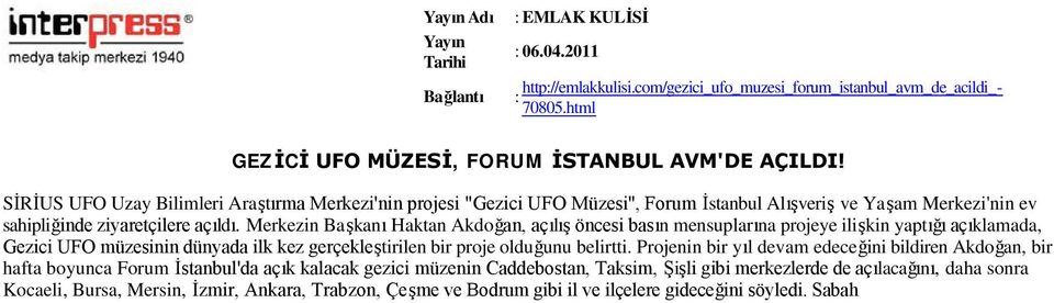 Merkezin Başkanı Haktan Akdoğan, açılış öncesi basın mensuplarına projeye ilişkin yaptığı açıklamada, Gezici UFO müzesinin dünyada ilk kez gerçekleştirilen bir proje olduğunu belirtti.