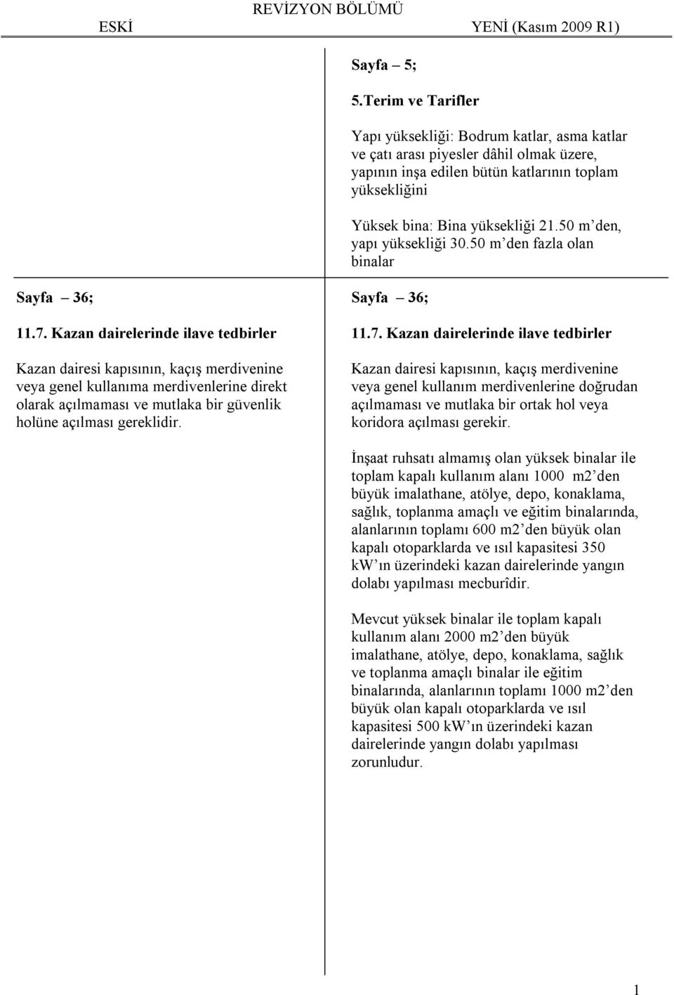 50 m den, yapı yüksekliği 30.50 m den fazla olan binalar Sayfa 36; 11.7.