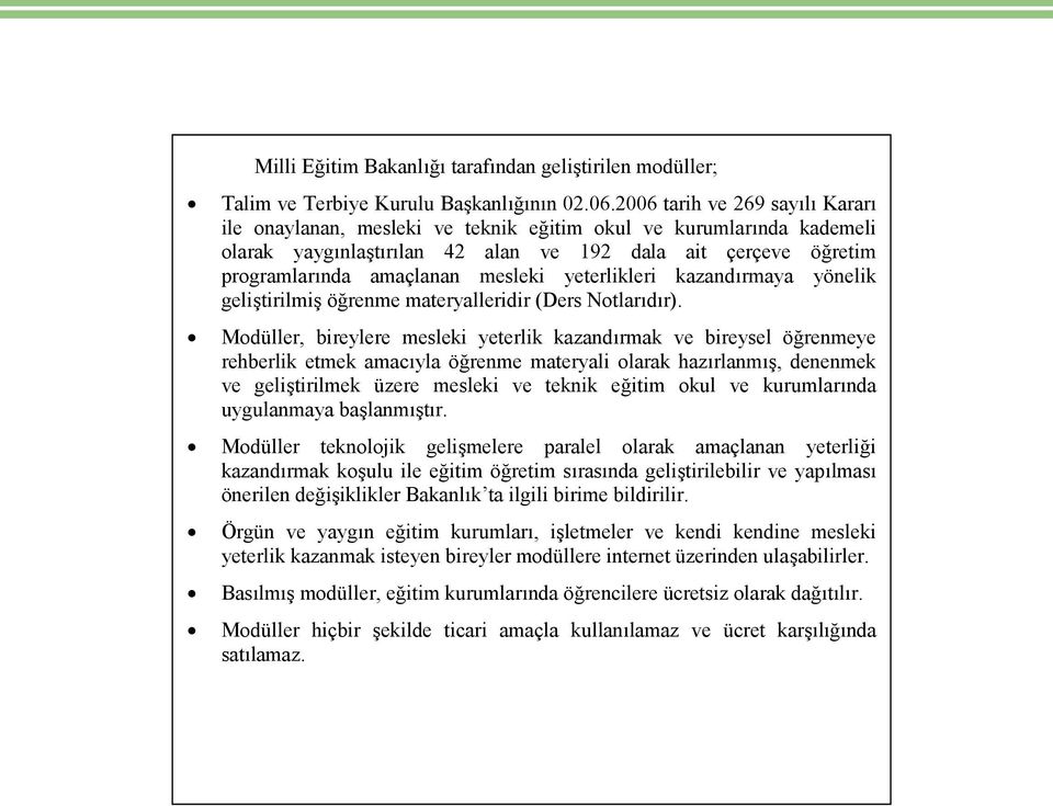 yeterlikleri kazandırmaya yönelik geliştirilmiş öğrenme materyalleridir (Ders Notlarıdır).