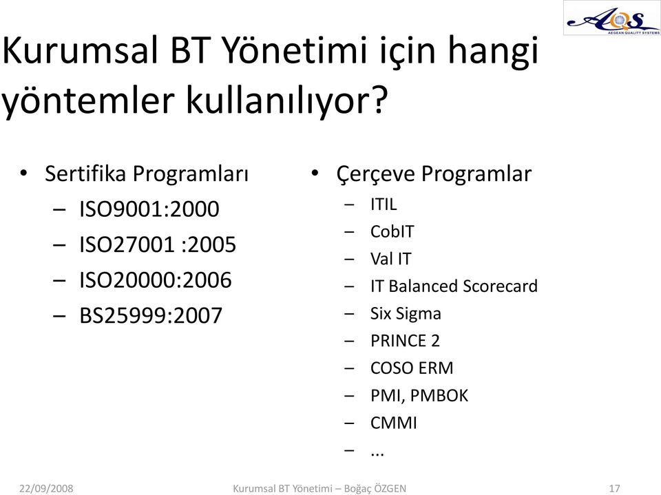 BS25999:2007 Çerçeve Programlar ITIL CobIT Val IT IT Balanced Scorecard