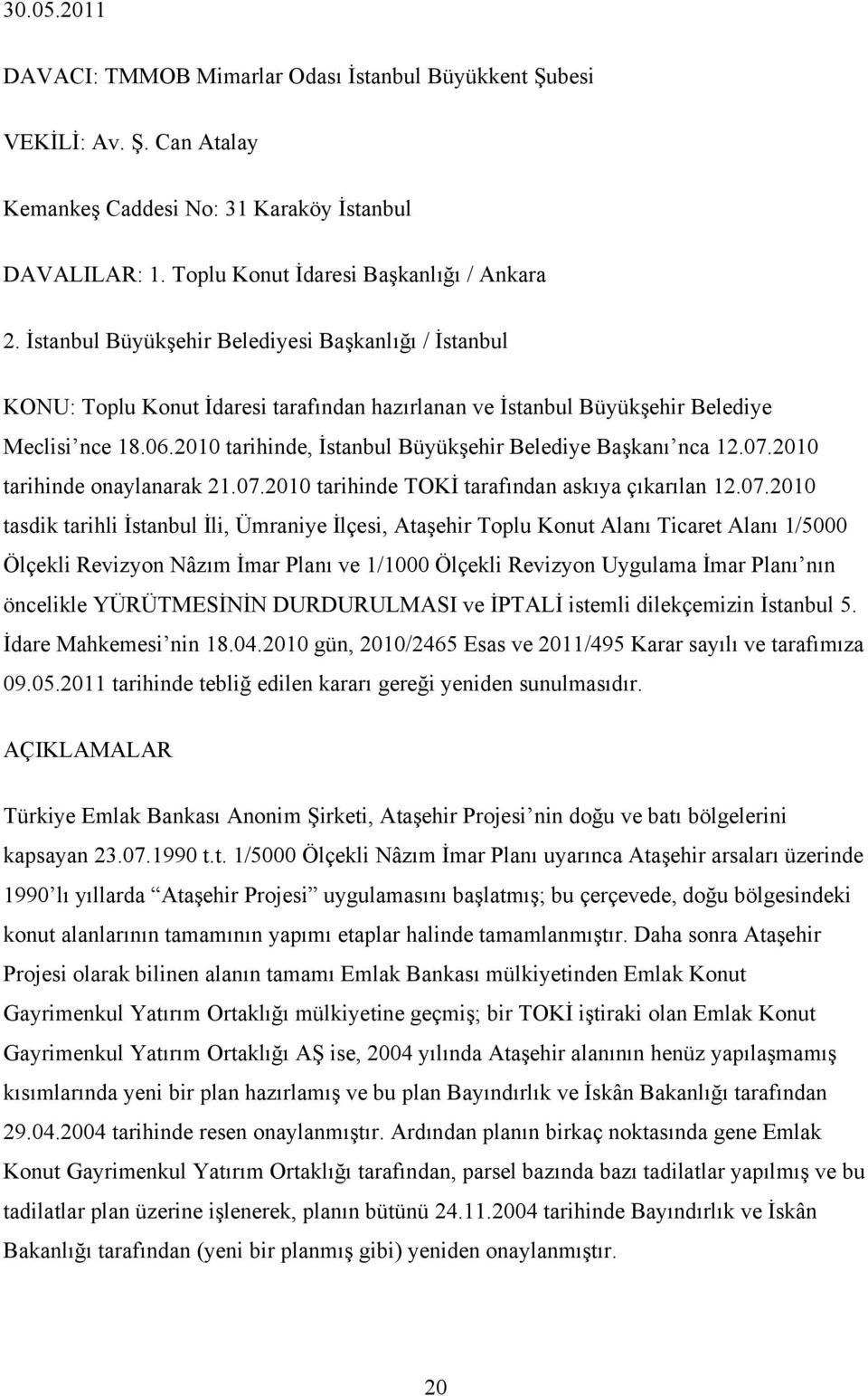 2010 tarihinde, İstanbul Büyükşehir Belediye Başkanı nca 12.07.