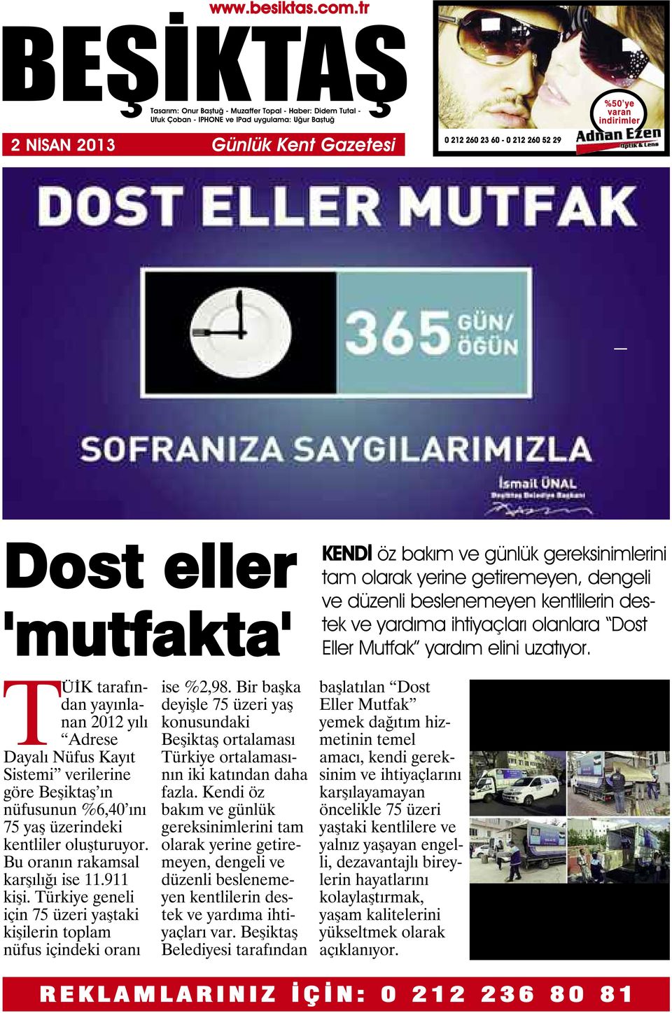 TÜİK tarafından yayınlanan 2012 yılı Adrese Dayalı Nüfus Kayıt Sistemi verilerine göre Beşiktaş ın nüfusunun %6,40 ını 75 yaş üzerindeki kentliler oluşturuyor. Bu oranın rakamsal karşılığı ise 11.