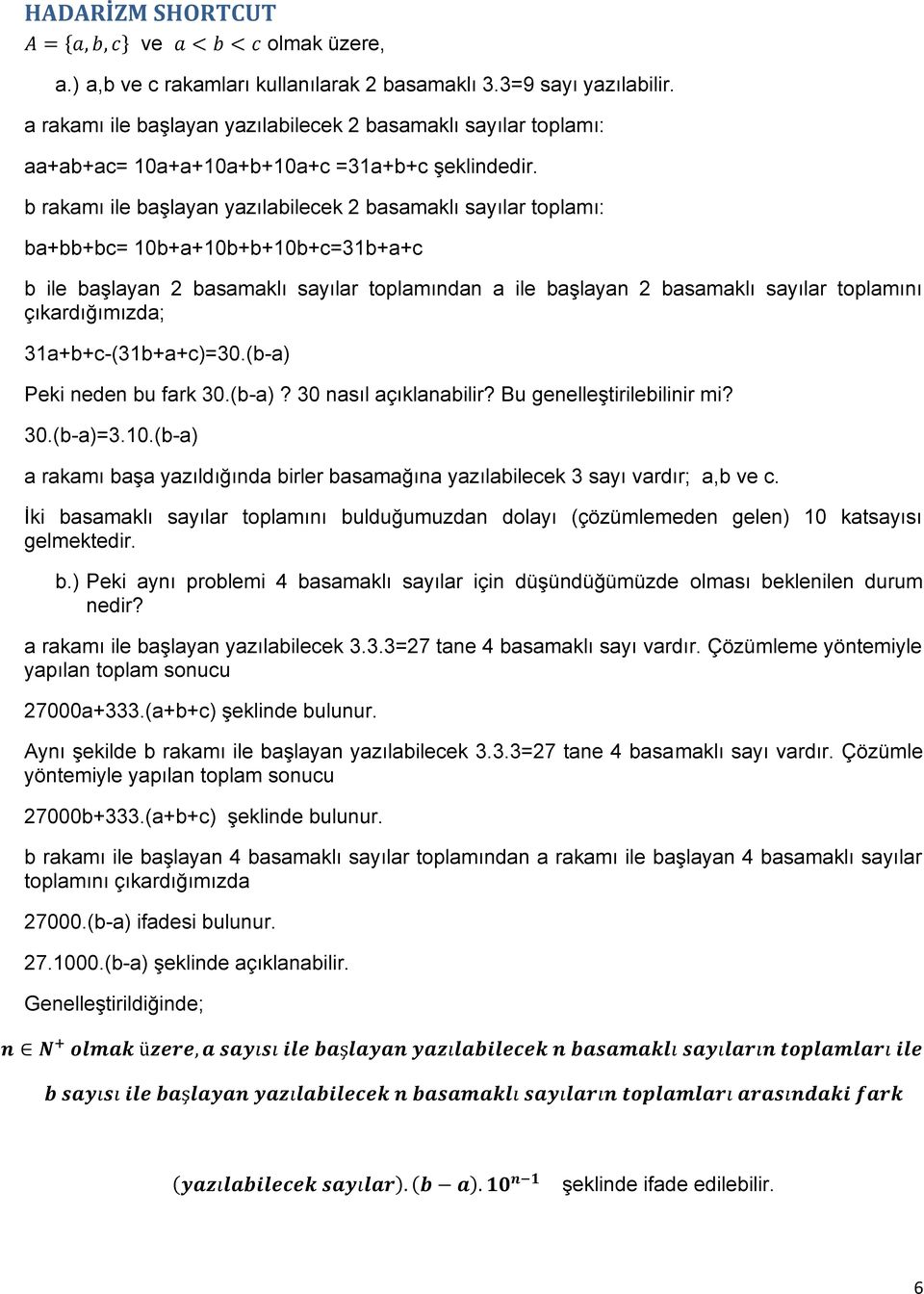 b rakamı ile başlayan yazılabilecek 2 basamaklı sayılar toplamı: ba+bb+bc= 10b+a+10b+b+10b+c=31b+a+c b ile başlayan 2 basamaklı sayılar toplamından a ile başlayan 2 basamaklı sayılar toplamını