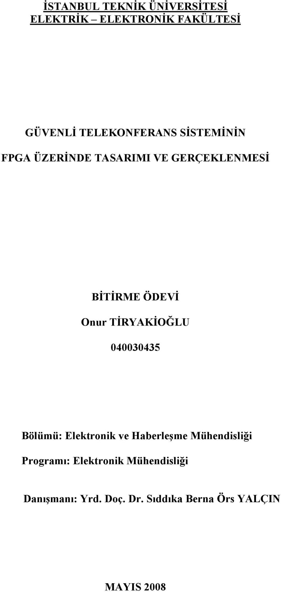 ÖDEVĐ Onur TĐRYAKĐOĞLU 43435 Bölümü: Elektronik ve Haberleşme Mühendisliği