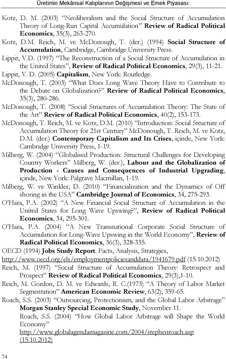 Lippit, V. D. (2005) Capitalism, New York: Routledge. McDonough, T. (2003) What Does Long Wave Theory Have to Contribute to the Debate on Globalization?