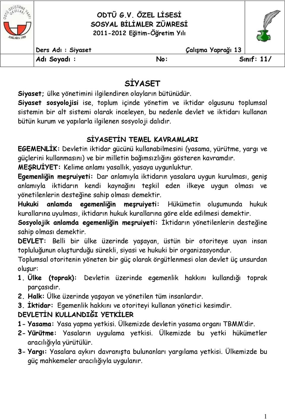 Siyaset sosyolojisi ise, toplum içinde yönetim ve iktidar olgusunu toplumsal sistemin bir alt sistemi olarak inceleyen, bu nedenle devlet ve iktidarı kullanan bütün kurum ve yapılarla ilgilenen