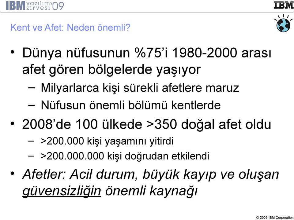 sürekli afetlere maruz Nüfusun önemli bölümü kentlerde 2008 de 100 ülkede >350 doğal