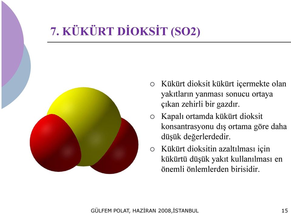 Kapalı ortamda kükürt dioksit konsantrasyonu dış ortama göre daha düşük