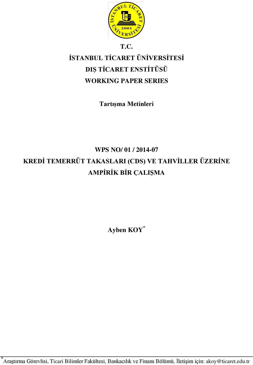 TAHVİLLER ÜZERİNE AMPİRİK BİR ÇALIŞMA Ayben KOY * * Araştırma Görevlisi,