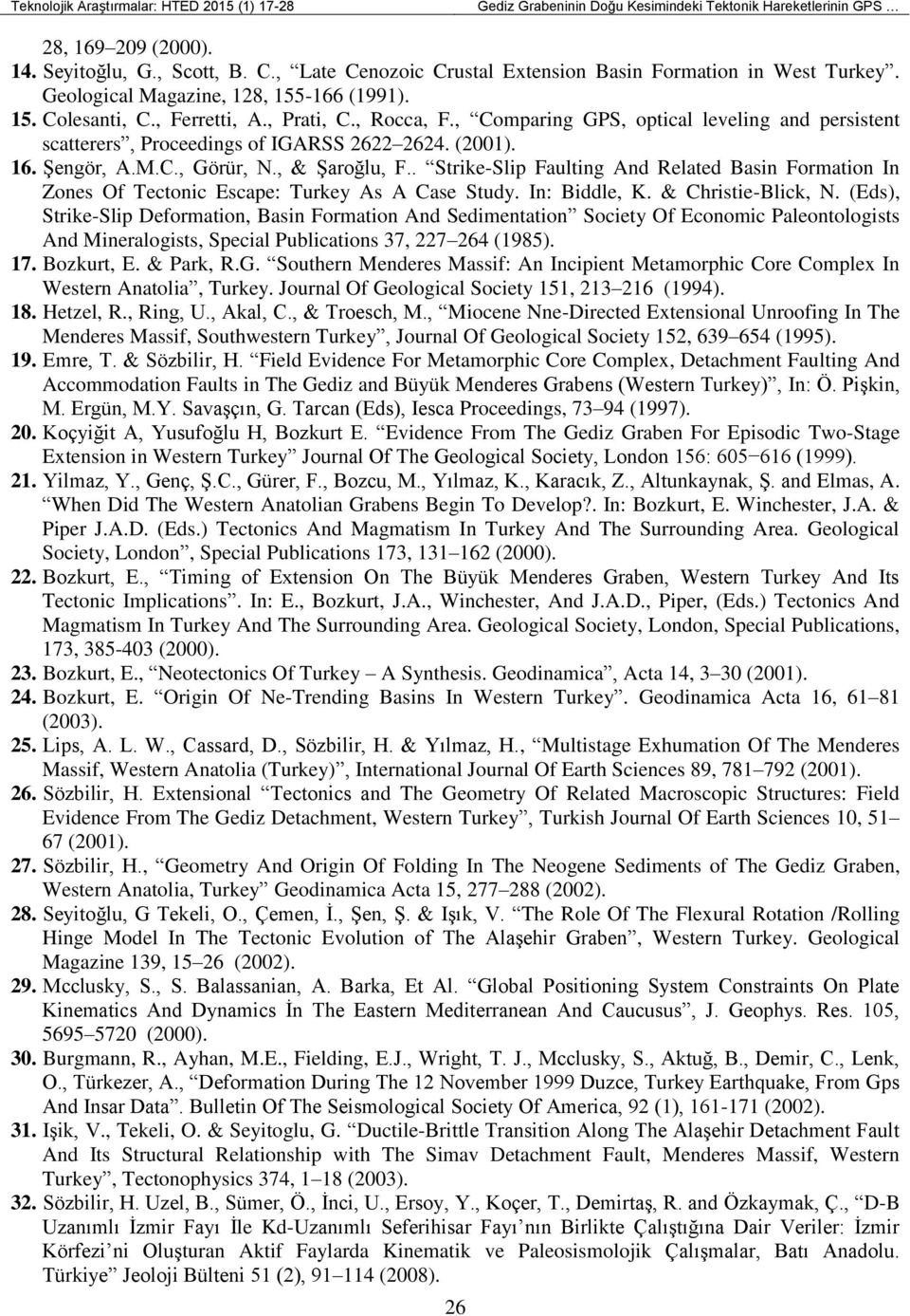 , Comparing GPS, optical leveling and persistent scatterers, Proceedings of IGARSS 2622 2624. (2001). 16. Şengör, A.M.C., Görür, N., & Şaroğlu, F.