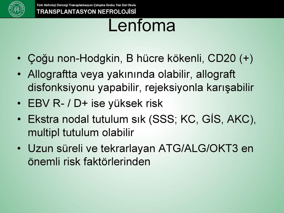 D+ ise yüksek risk Ekstra nodal tutulum sık (SSS; KC, GİS, AKC), multipl