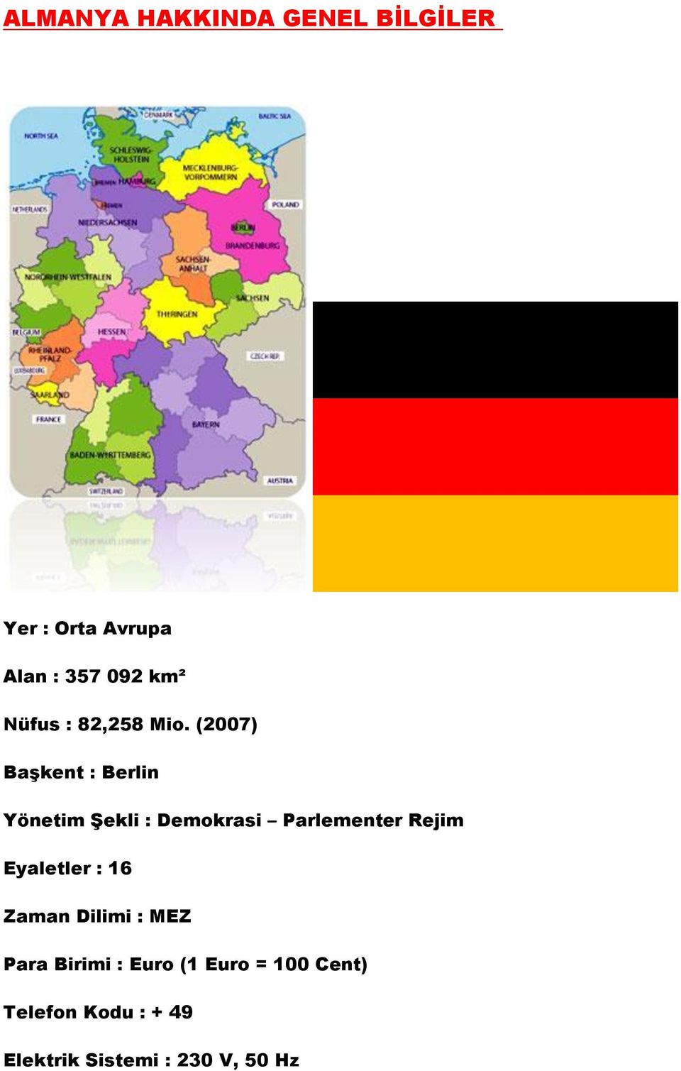 (2007) Başkent : Berlin Yönetim Şekli : Demokrasi Parlementer Rejim