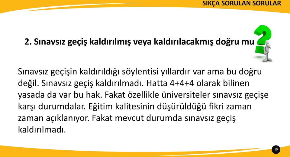 Hatta 4+4+4 olarak bilinen yasada da var bu hak.