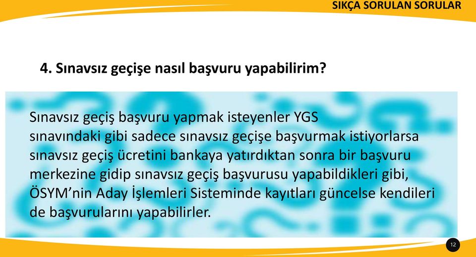 başvurmak istiyorlarsa sınavsız geçiş ücretini bankaya yatırdıktan sonra bir başvuru