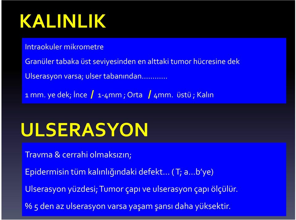 üstü ; Kalın ULSERASYON Travma & cerrahi olmaksızın; Epidermisin tüm kalınlığındaki defekt ( T; a