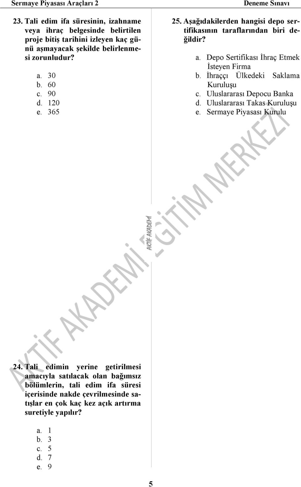 İhraççı Ülkedeki Saklama Kuruluşu c. Uluslararası Depocu Banka d. Uluslararası Takas Kuruluşu e. Sermaye Piyasası Kurulu 24.