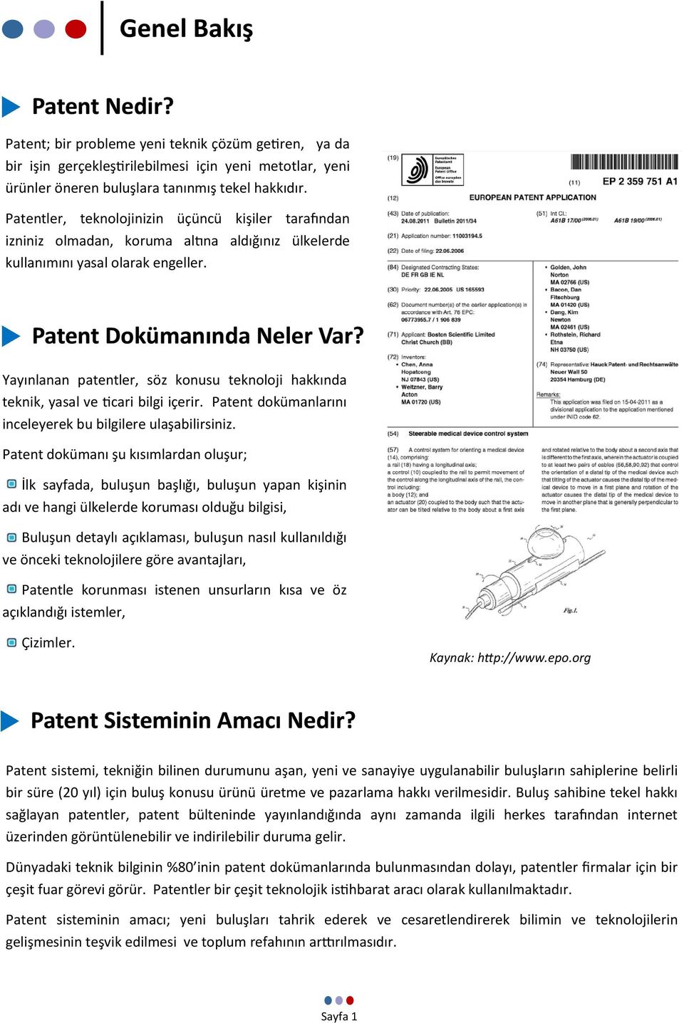 Yayınlanan patentler, söz konusu teknoloji hakkında teknik, yasal ve ticari bilgi içerir. Patent dokümanlarını inceleyerek bu bilgilere ulaşabilirsiniz.