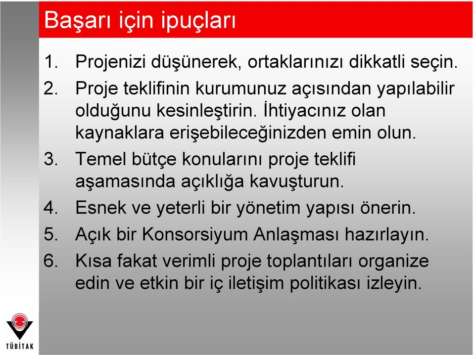 İhtiyacınız olan kaynaklara erişebileceğinizden emin olun. 3.