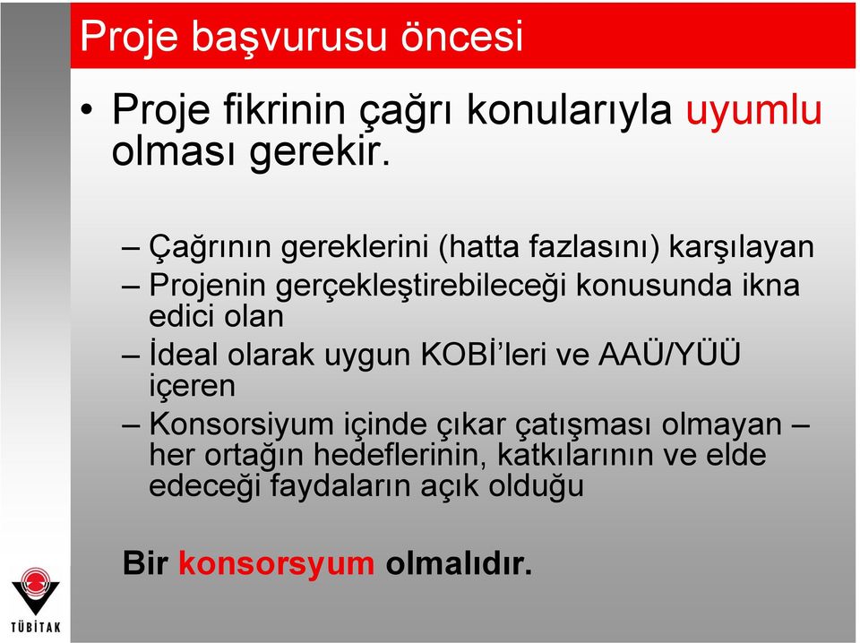 ikna edici olan İdeal olarak uygun KOBİ leri ve AAÜ/YÜÜ içeren Konsorsiyum içinde çıkar