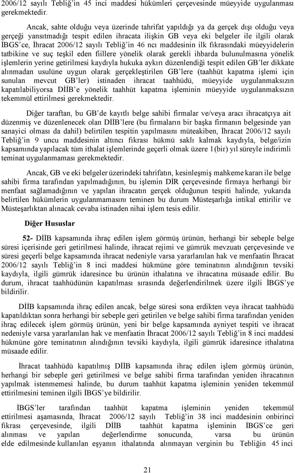 olarak gerekli ihbarda bulunulmasına yönelik işlemlerin yerine getirilmesi kaydıyla hukuka aykırı düzenlendiği tespit edilen GB ler dikkate alınmadan usulüne uygun olarak gerçekleştirilen GB lere