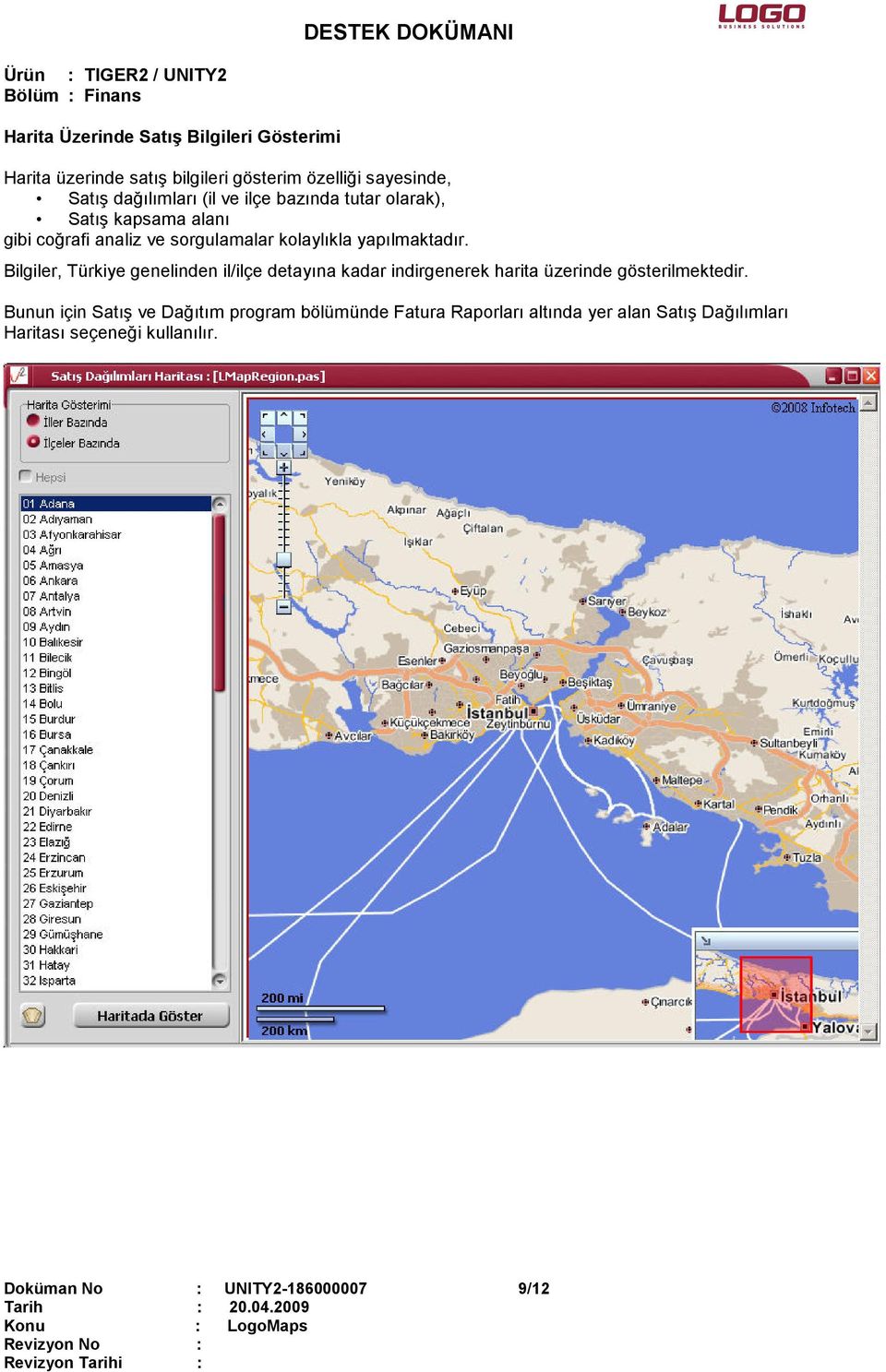 Bilgiler, Türkiye genelinden il/ilçe detayına kadar indirgenerek harita üzerinde gösterilmektedir.