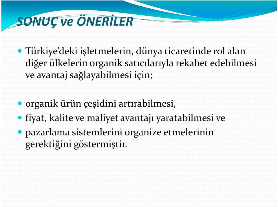 için; organik ürün çeşidini artırabilmesi, fiyat, kalite ve maliyet avantajı