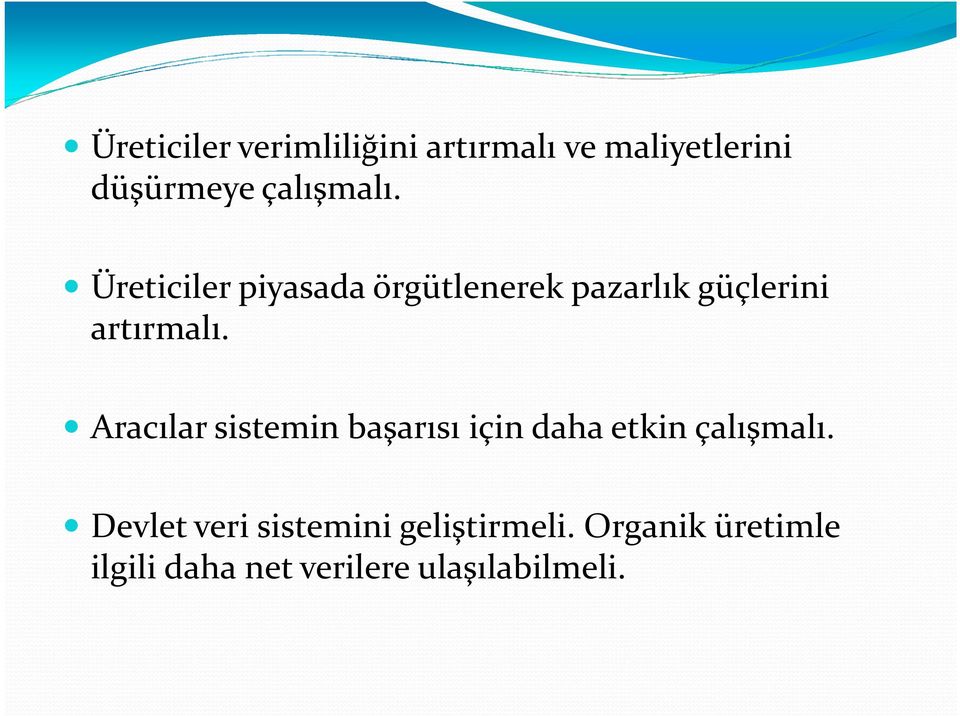 Üreticiler piyasada örgütlenerek pazarlık güçlerini artırmalı.