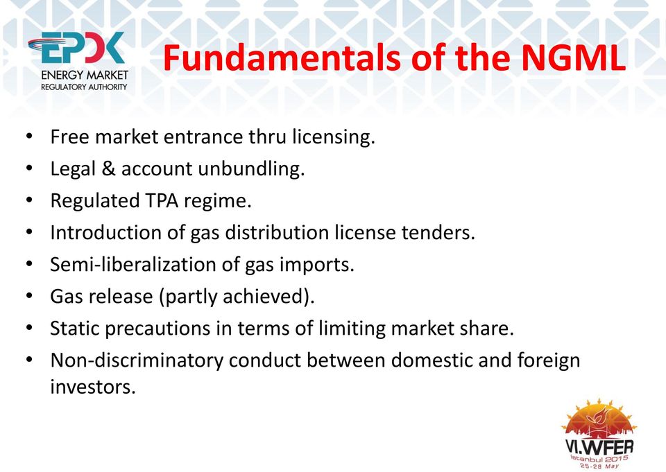 Introduction of gas distribution license tenders. Semi-liberalization of gas imports.