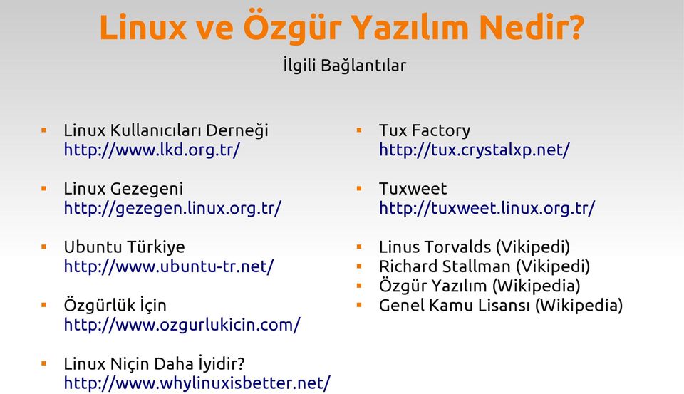 ubuntu-tr.net/ Özgürlük İçin http://www.ozgurlukicin.