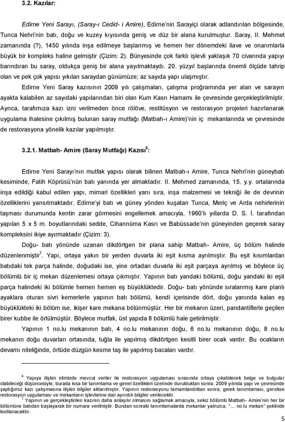 Bünyesinde çok farklı işlevli yaklaşık 70 civarında yapıyı barındıran bu saray, oldukça geniş bir alana yayılmaktaydı. 20.