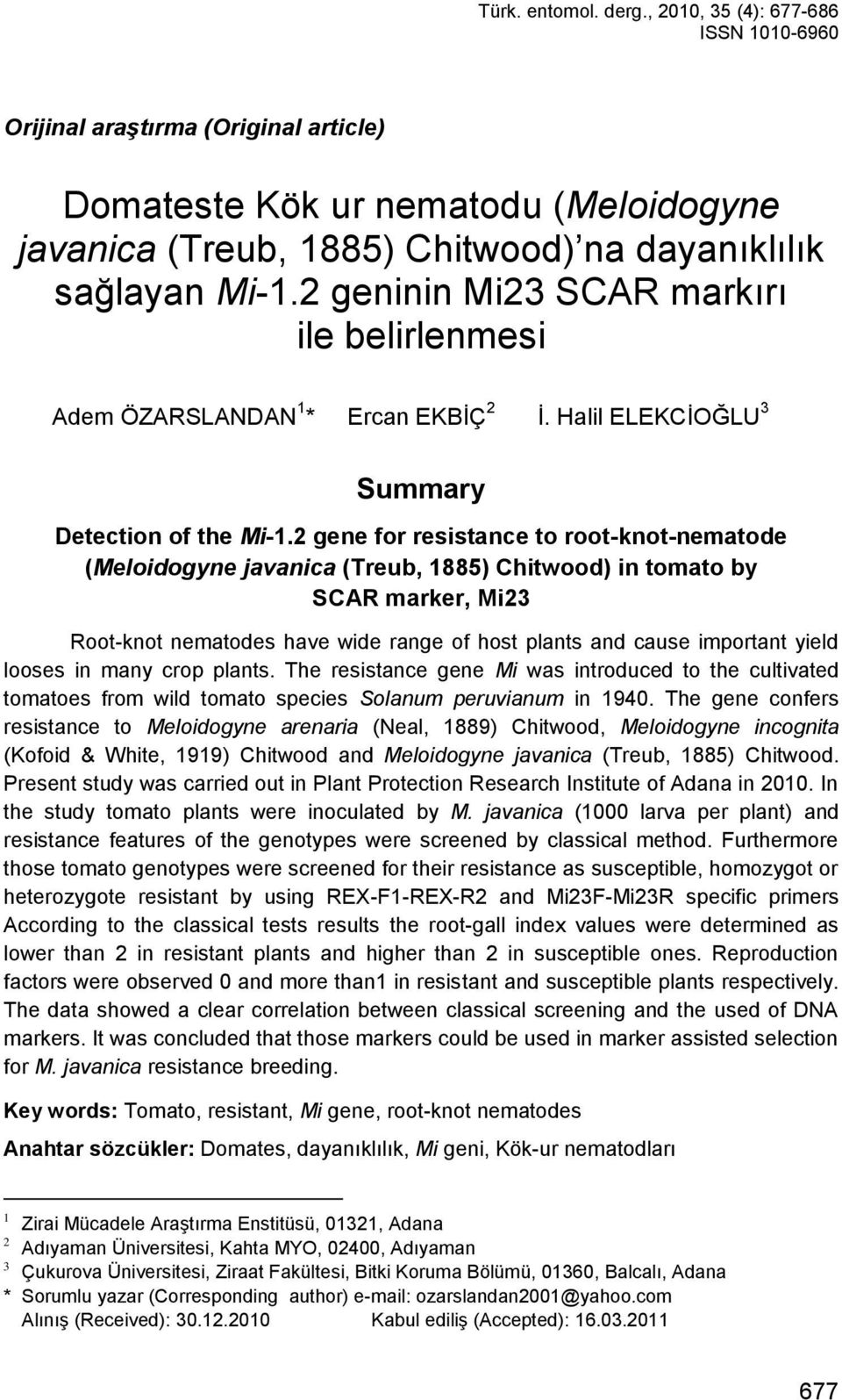 2 gene for resistance to root-knot-nematode (Meloidogyne javanica (Treub, 1885) Chitwood) in tomato by SCAR marker, Mi23 Root-knot nematodes have wide range of host plants and cause important yield