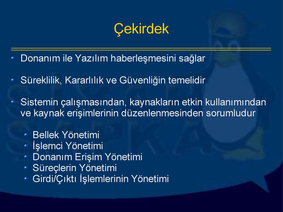 ve kaynak erişimlerinin düzenlenmesinden sorumludur Bellek Yönetimi İşlemci