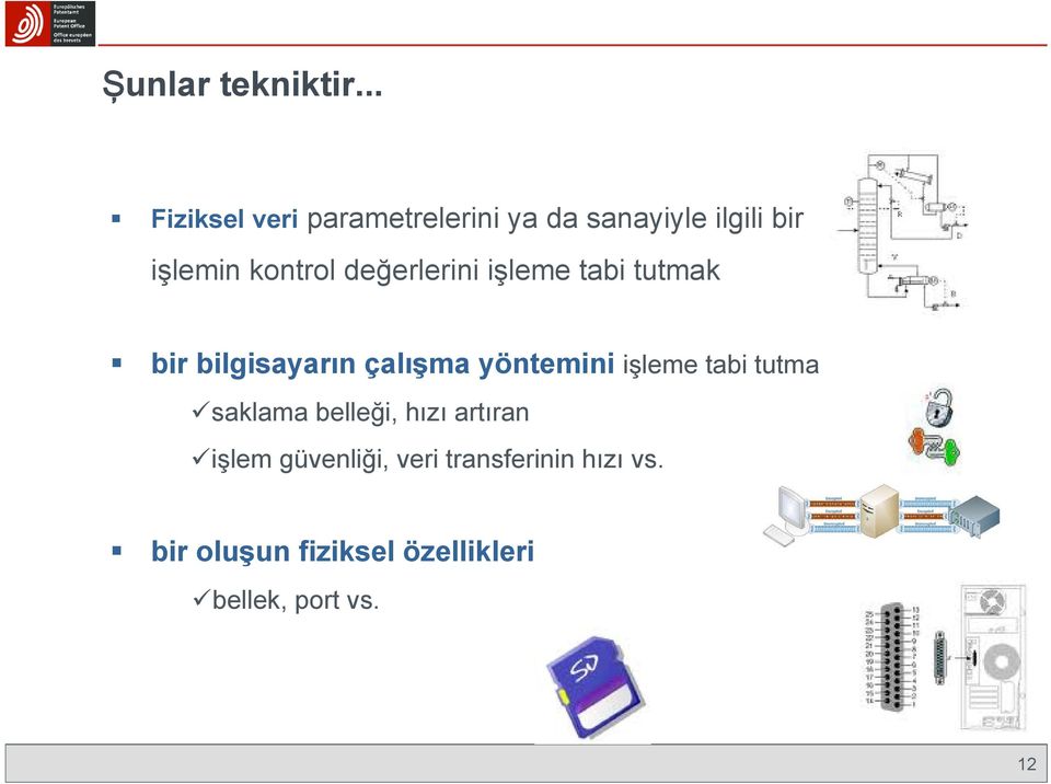 değerlerini işleme tabi tutmak bir bilgisayarın çalışma yöntemini işleme