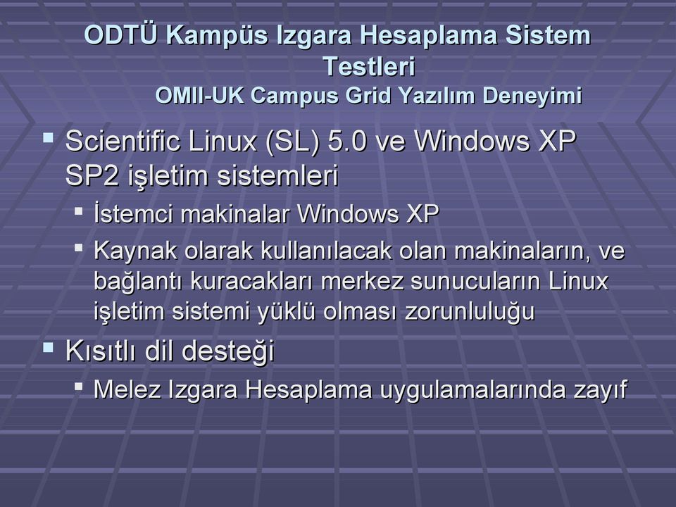0 ve Windows XP SP2 işletim sistemleri İstemci makinalar Windows XP Kaynak olarak