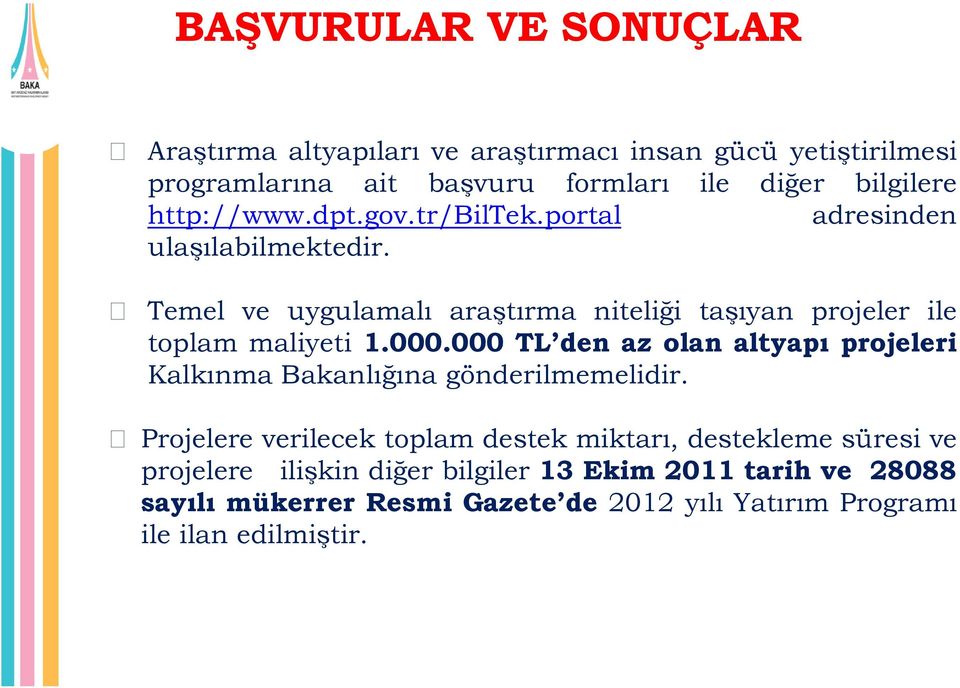 Temel ve uygulamalı araştırma niteliği taşıyan projeler ile toplam maliyeti 1.000.