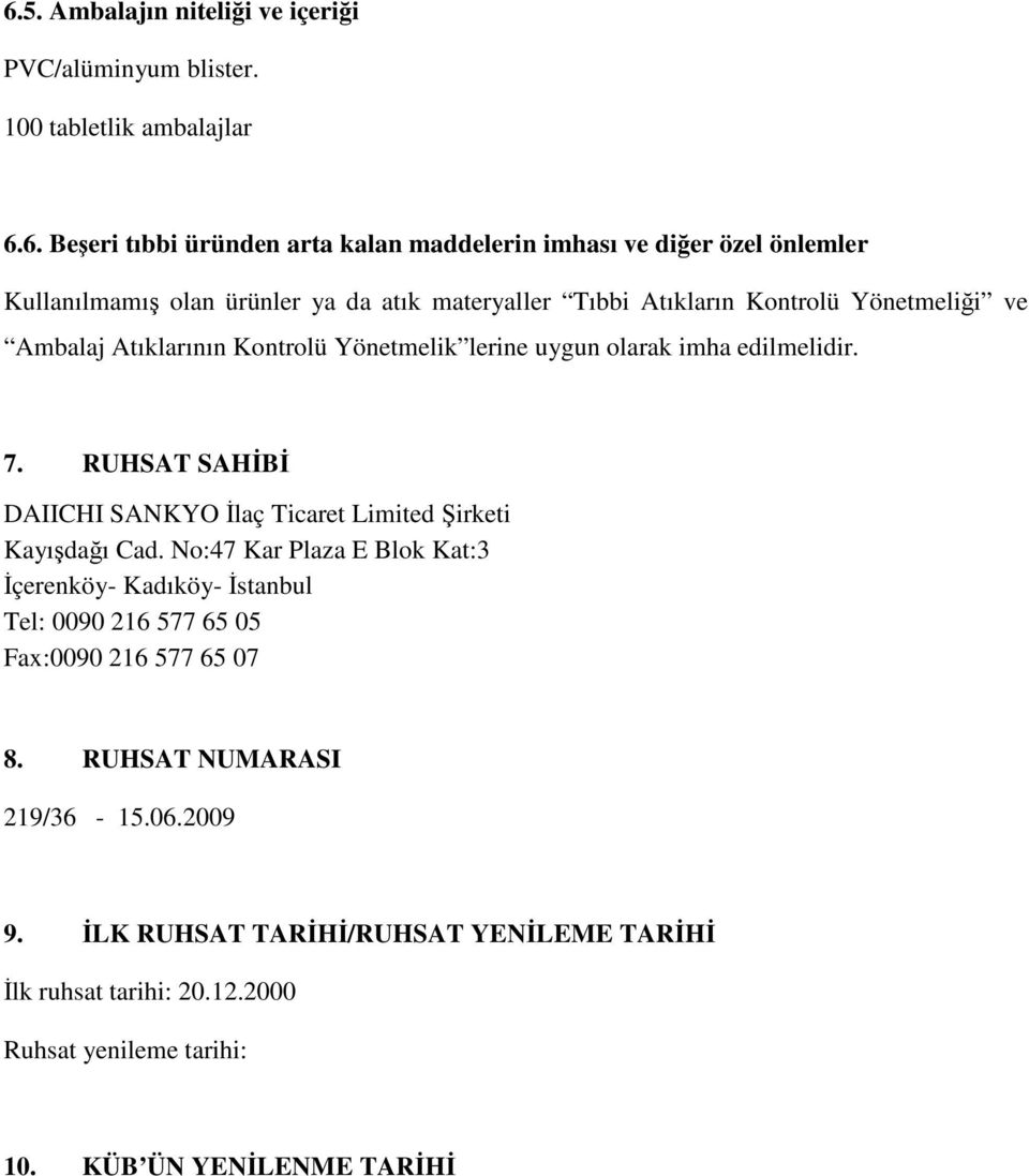 7. RUHSAT SAHİBİ DAIICHI SANKYO İlaç Ticaret Limited Şirketi Kayışdağı Cad.