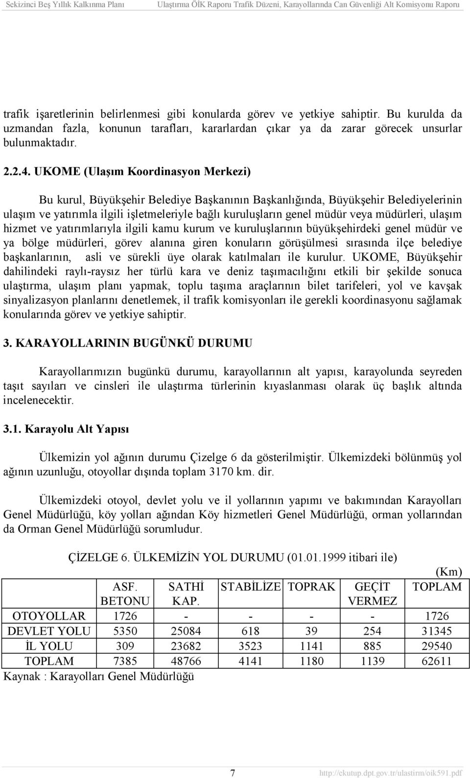 müdürleri, ulaşõm hizmet ve yatõrõmlarõyla ilgili kamu kurum ve kuruluşlarõnõn büyükşehirdeki genel müdür ve ya bölge müdürleri, görev alanõna giren konularõn görüşülmesi sõrasõnda ilçe belediye