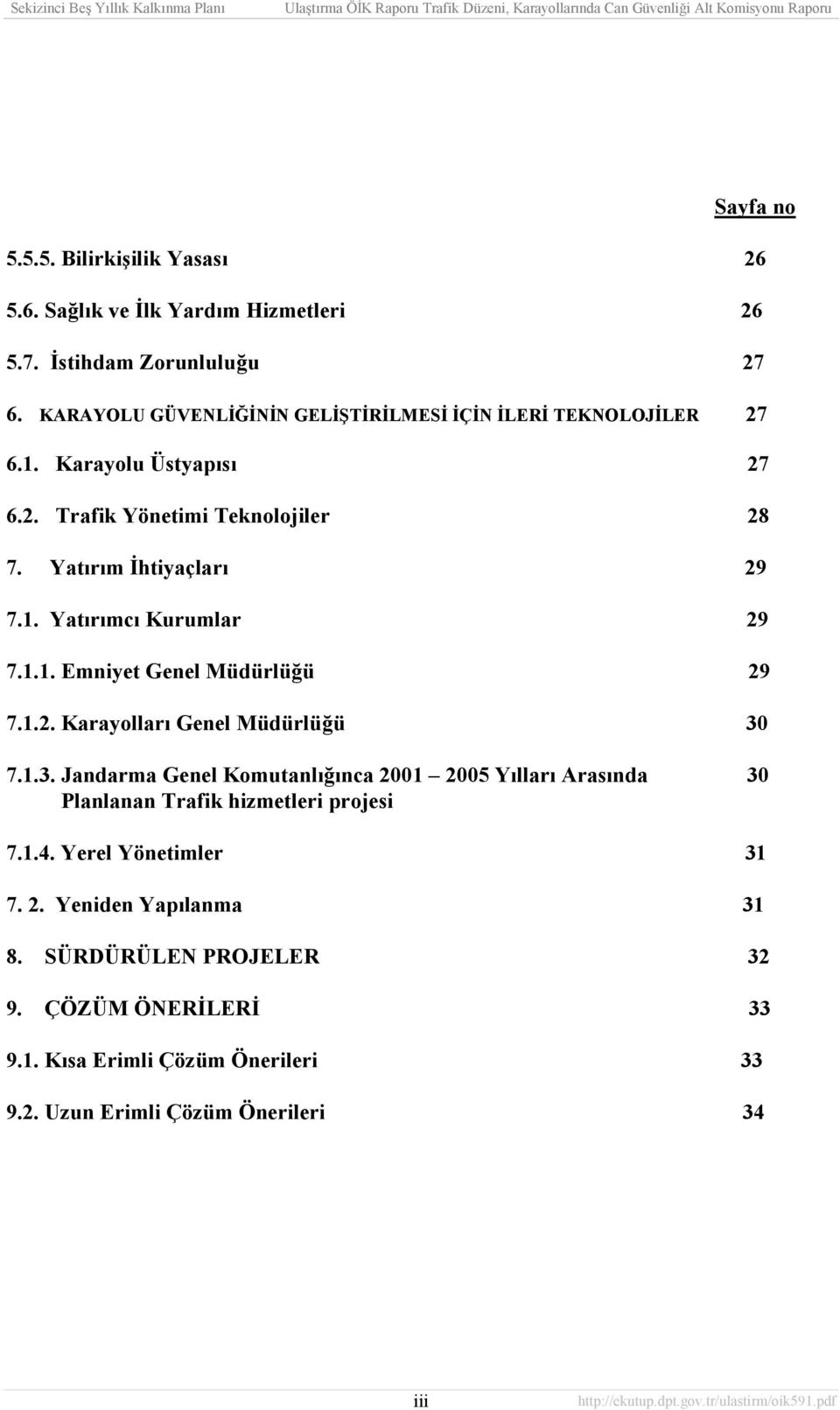 1.1. Emniyet Genel Müdürlüğü 29 7.1.2. Karayollarõ Genel Müdürlüğü 30