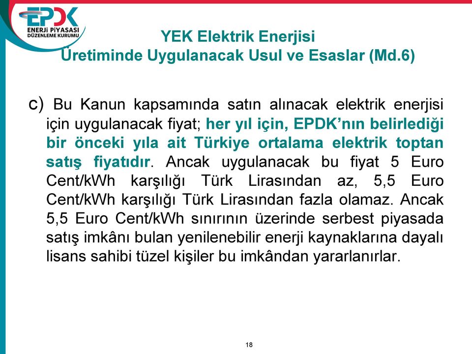 Türkiye ortalama elektrik toptan satış fiyatıdır.