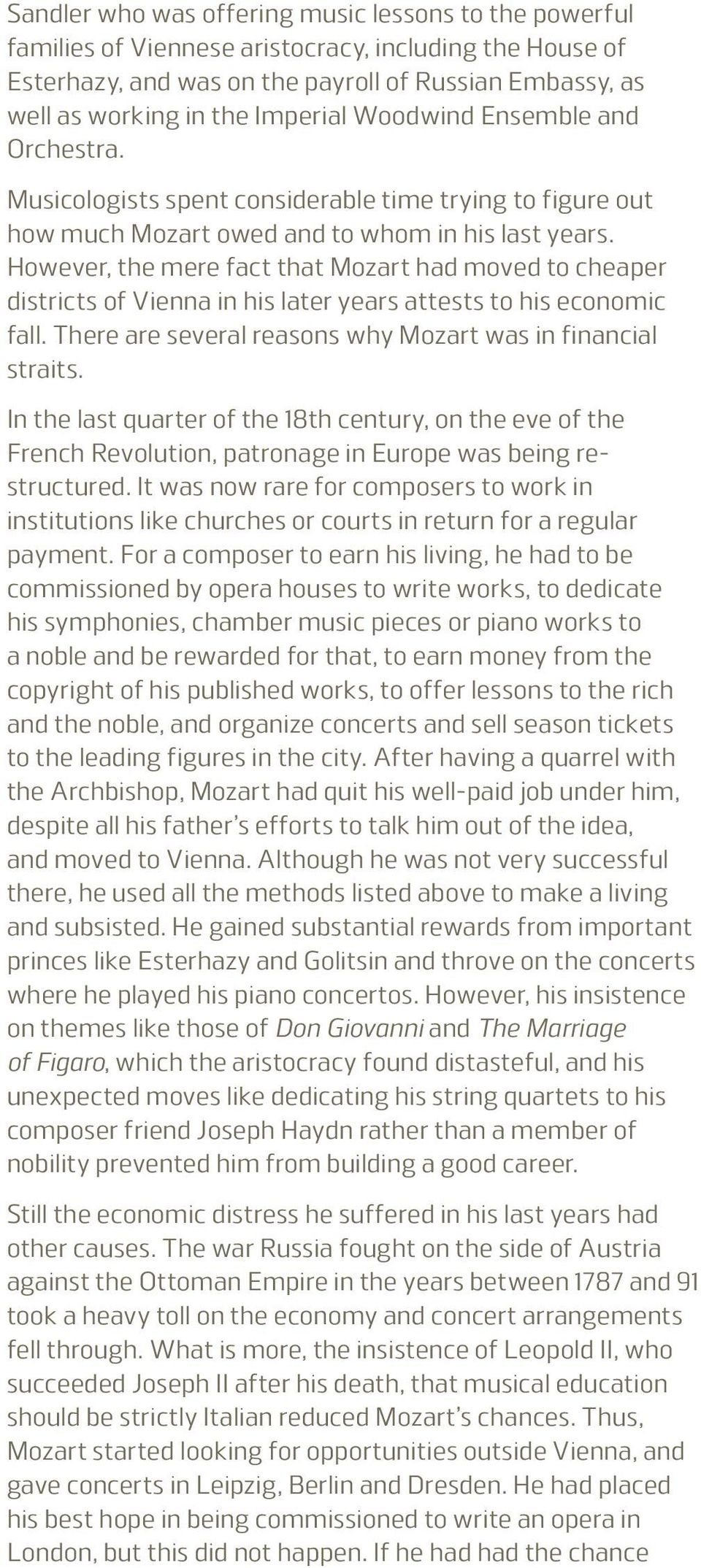 However, the mere fact that Mozart had moved to cheaper districts of Vienna in his later years attests to his economic fall. There are several reasons why Mozart was in financial straits.