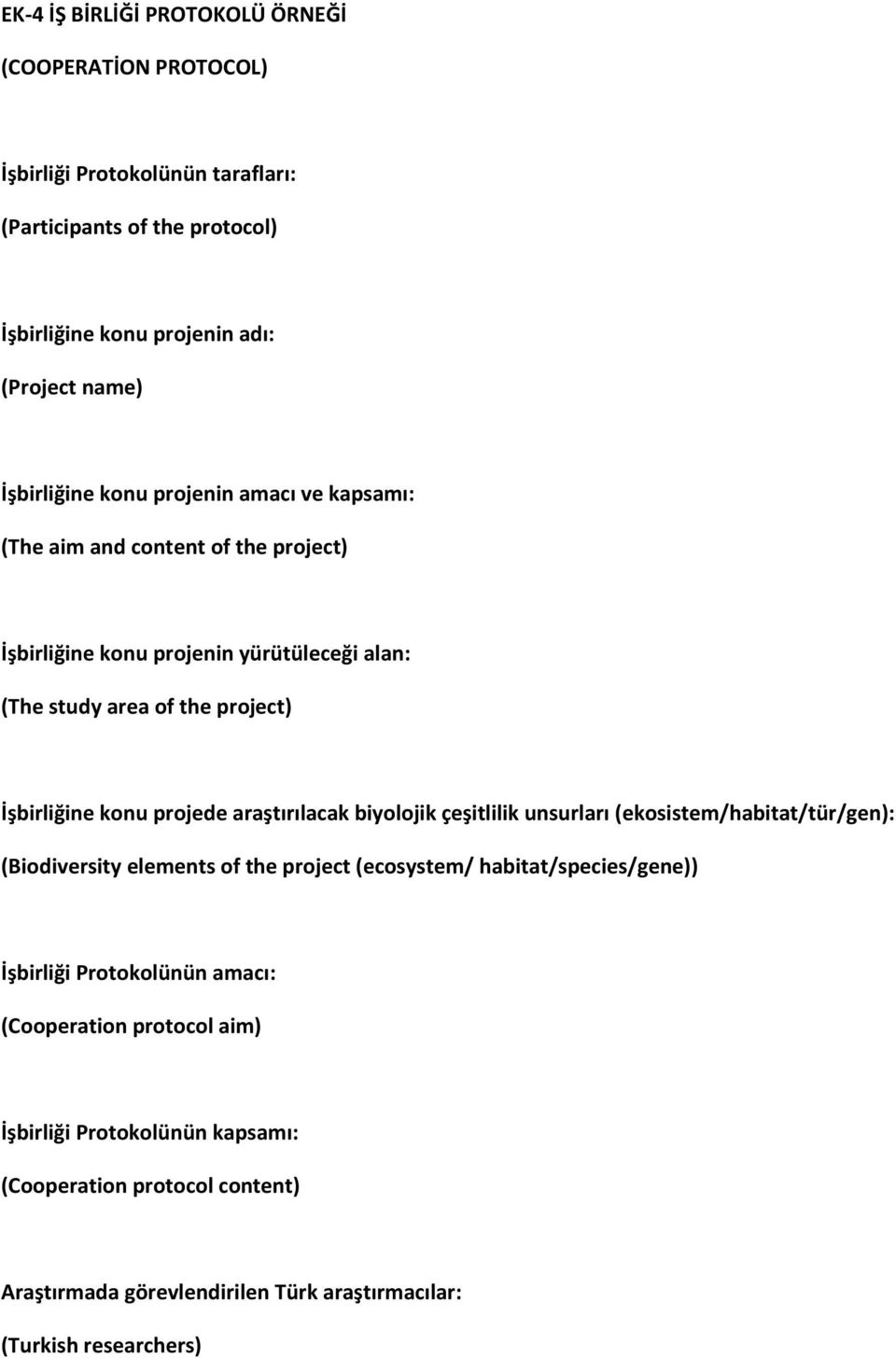 konu projede araştırılacak biyolojik çeşitlilik unsurları (ekosistem/habitat/tür/gen): (Biodiversity elements of the project (ecosystem/ habitat/species/gene)) İşbirliği